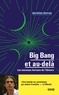 Aurélien Barrau - Big Bang et au-delà - 3e éd. - Les nouveaux horizons de l'Univers.