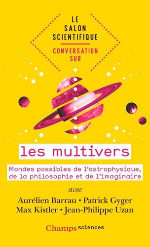 Conversation sur les multivers. Mondes possibles de l'astrophysique, de la philosophie et de l'imaginaire