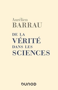 Aurélien Barrau - De la vérité dans les sciences.