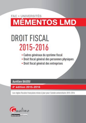 Aurélien Baudu - Droit fiscal 2015-2016 - Cadres généraux du système fiscal, droit fiscal général des personnes physiques, droit fiscal général des entreprises.