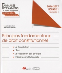Aurélien Baudu - Principes fondamentaux de droit constitutionnel Licence 1 Semestre 1 - la Constitution ; L'Etat ; La séparation des pouvoirs ; L'histoire constitutionnelle.