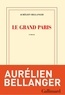 Aurélien Bellanger - Le Grand Paris.