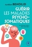 Aurélien Benoilid - Guérir les maladies psychosomatiques - Ce n'est pas « que » dans votre tête !.