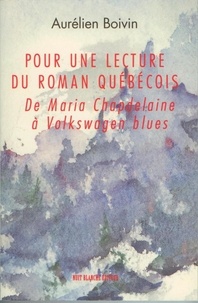 Aurélien Boivin - Pour une lecture du roman québécois - De Maria Chapdelaine à Volkswagen blues.