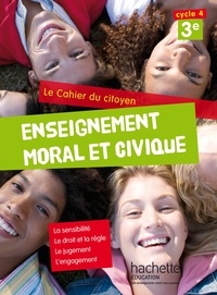 Aurélien Cador et Jeanne Cador - Enseignement moral et civique 3e Le cahier du citoyen.