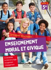 Aurélien Cador et Jeanne Cador - Enseignement moral et civique 5e Le cahier du citoyen.