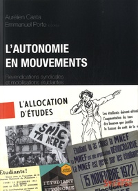 Aurélien Casta et Emmanuel Porte - L'autonomie en mouvements - Revendications syndicales et mobilisations étudiantes.