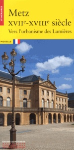 Metz XVIIe-XVIIIe siècle - Vers lurbanisme des Lumières.pdf