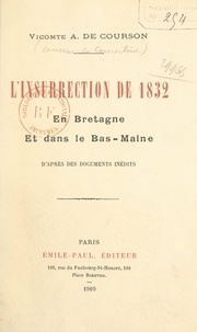 Aurélien de Courson - L'insurrection de 1832 en Bretagne et dans le Bas-Maine.