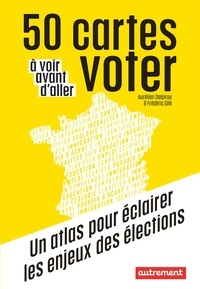 Aurélien Delpirou et Frédéric Gilli - 50 cartes à voir avant d'aller voter.