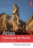 Aurélien Delpirou et Eleonora Canepari - Atlas historique de Rome - IXe siècle avant J.-C. - XXIe siècle.