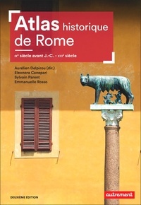 Aurélien Delpirou - Atlas historique de Rome - IXe siècle avant J.-C. - XXIe siècle.