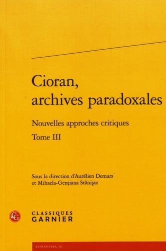 Cioran, archives paradoxales. Nouvelles approches critiques Tome 3