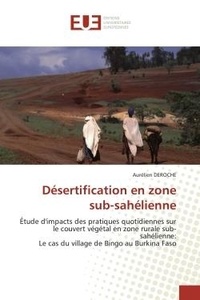 Aurélien Deroche - Désertification en zone sub-sahélienne - Étude d'impacts des pratiques quotidiennes sur le couvert végétal en zone rurale sub-sahélienne: Le.
