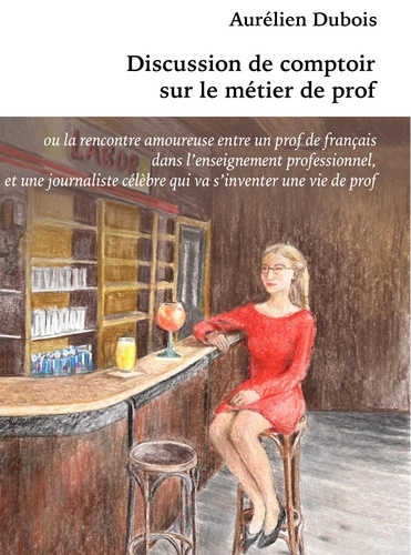 Aurélien Dubois - Discussion de comptoir sur le métier de prof.