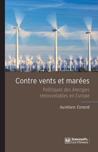 Aurélien Evrard - Contre vents et marées - Politiques des énergies renouvelables en Europe.