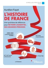 Aurélien Fayet - L'histoire de France - Une synthèse de référence pour retenir l'essentiel des grandes périodes.