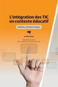 Aurélien Fiévez - L'intégration des TIC en contexte éducatif - Modèles, réalités et enjeux.