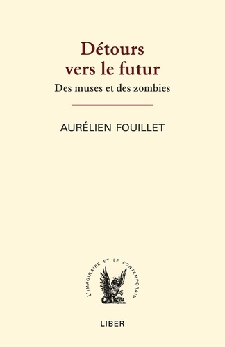 Aurélien Fouiller - Détours vers le futur - Des muses et des zombies.