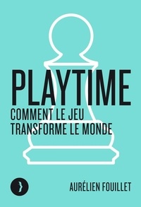 Télécharger des livres magazines ipad Playtime  - Comment le jeu transforme le monde 9791025205709 PDB in French par Aurélien Fouillet