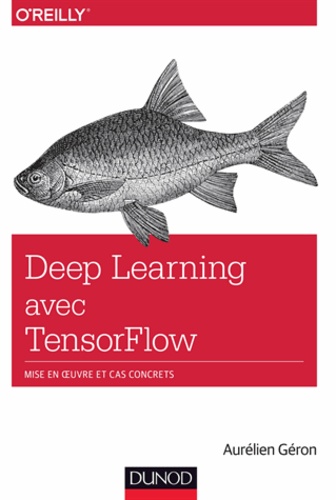 Aurélien Géron - Deep Learning avec TensorFlow.
