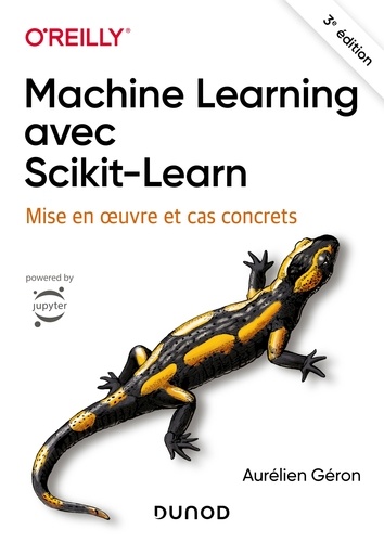 Aurélien Géron - Machine Learning avec Scikit-Learn - 3e éd. - Mise en oeuvre et cas concrets.