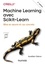 Machine Learning avec Scikit-Learn. Mise en oeuvre et cas concrets 2e édition