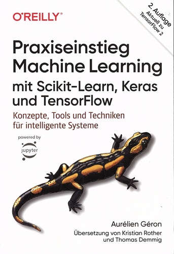 Aurélien Géron - Praxiseinstieg Machine Learning mit Scikit-Learn, Keras und TensorFlow - Konzepte, Tools und Techniken für intelligente Systeme.