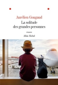 Aurélien Gougaud - La Solitude des grandes personnes.