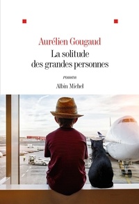Aurélien Gougaud - La solitude des grandes personnes.