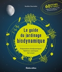 Aurélien Gourmelen - Le guide du jardinage biodynamique - Préparations biodynamiques, rythmes cosmiques, sol vivant..