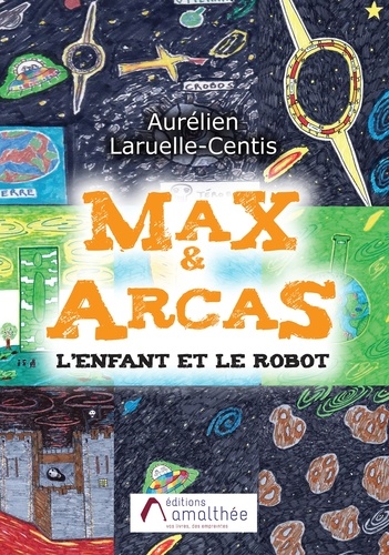 Aurélien Laruelle-centis - Max & Arcas - L'Enfant et le robot.