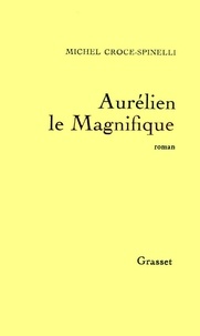 Michel Croce-Spinelli - Aurélien le Magnifique.