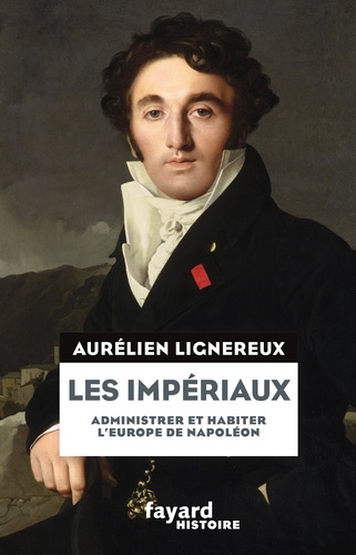 Les Impériaux, de l'Europe napoléonienne à la France post-impériale