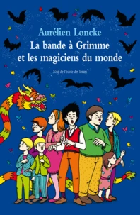 La bande à Grimme et les magiciens du monde