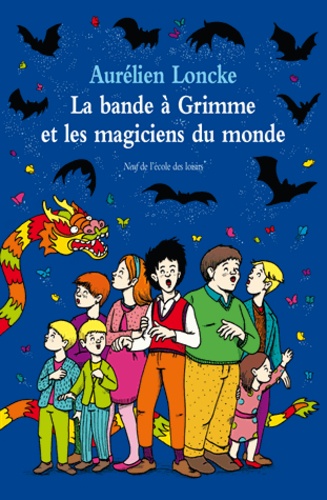 Aurélien Loncke - La bande à Grimme et les magiciens du monde.