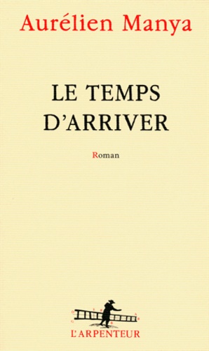 Aurélien Manya - Le temps d'arriver.