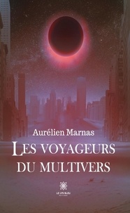 Aurélien Marnas - Les voyageurs du multivers.