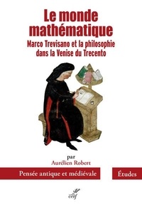 Aurélien Robert - Le monde mathématique - Marco Trevisano et la philosophie dans la Venise du Trecento.