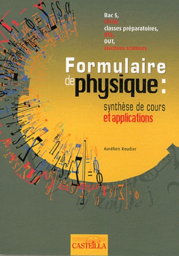 Aurélien Roudier - Formulaire de physique : synthèse de cours et applications.