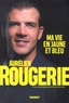 Aurélien Rougerie - Ma vie en jaune et bleu.