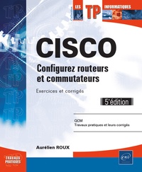 Cisco - Configurez routeurs et commutateurs, exercices et corrigés.pdf