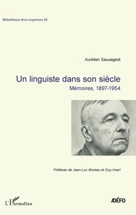 Aurélien Sauvageot - Un linguiste dans son siècle - Mémoires, 1897-1954.