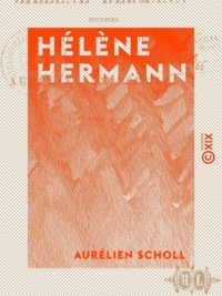 Aurélien Scholl - Hélène Hermann - Histoire d'un premier amour.