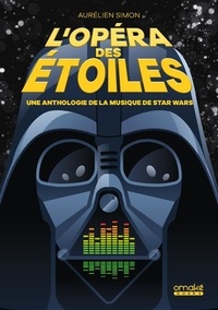 Aurélien Simon - L'Opéra des étoiles - Une anthologie de la musique de Star Wars.