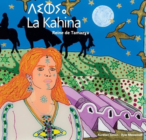 La Kahina. Reine de Tamazya