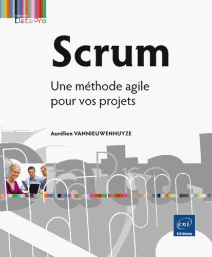 Aurélien Vannieuwenhuyze - Scrum - Une méthode agile pour vos projets.