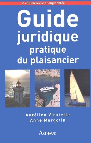 Aurélien Viratelle et Anne Margotin - Guide Juridique Pratique Du Plaisancier. 2eme Edition.