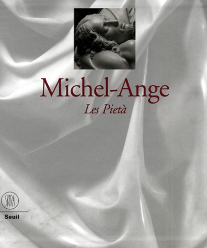 Aurelio Amendola et Antonio Paolucci - Michel-Ange. Les Pieta.