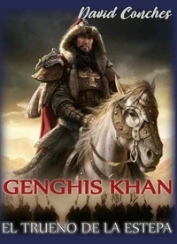 Genghis Khan, El trueno de la estepa